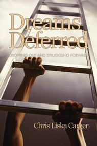 Dreams Deferred (Dropping Out and Struggling Forward) by Chris Liska Carger, 9781607521327
