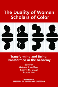 The Duality of Women Scholars of Color (Transforming and Being Transformed in the Academy) by Gaëtane Jean-Marie, Cosette M. Grant, Beverly Irby, 9781623965020