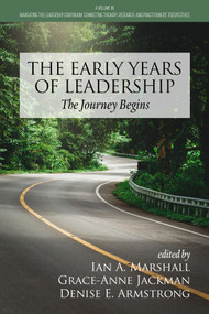 The Early Years of Leadership (The Journey Begins) by Ian A. Marshall, Grace-Anne Jackman, Denise E. Armstrong, 9781648029950