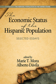 The Economic Status of the Hispanic Population (Selected Essays) by Marie T. Mora, Alberto Dávila, 9781623961862
