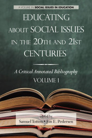 Educating about Social Issues in the 20th and 21st Centuries (A Critical Annotated Bibliography) by Samuel Totten, Jon E. Pedersen, 9781617355721