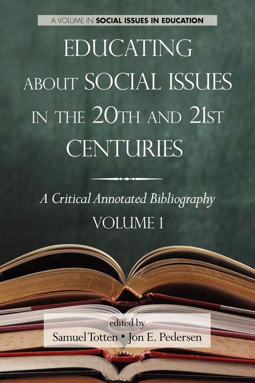 Educating about Social Issues in the 20th and 21st Centuries (A Critical Annotated Bibliography) by Samuel Totten, Jon E. Pedersen, 9781617355721