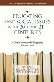Educating about Social Issues in the 20th and 21st Centuries (A Critical Annotated Bibliography) - 9781623965235 by Samuel Totten, Jon Pedersen, 9781623965235