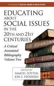 Educating about Social Issues in the 20th and 21st Centuries (A Critical Annotated Bibliography) - 9781623961626 by Samuel Totten, Jon E. Pedersen, 9781623961626