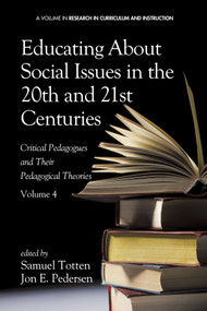 Educating about Social Issues in the 20th and 21st Centuries (Critical Pedagogues and Their Pedagogical Theories) by Samuel Totten, Jon E. Pedersen, 9781623966287