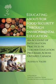 Educating About/for Food Security Through Environmental Education by Alishia A. Valeri, 9798887307411