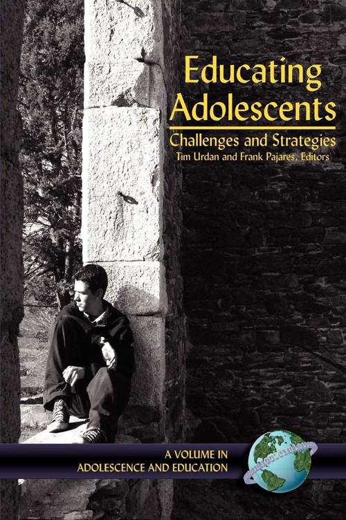 Educating Adolescents (Challenges and Strategies) by Tim Urdan, Frank Pajares, 9781593111533