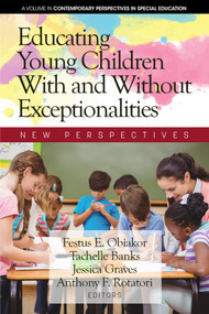 Educating Young Children With and Without Exceptionalities (New Perspectives) by Festus E. Obiakor, Tachelle Banks, Jessica Graves, Anthony F. Rotatori, 9781641135931