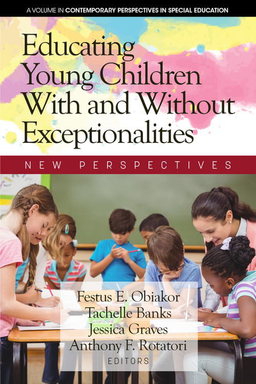 Educating Young Children With and Without Exceptionalities (New Perspectives) by Festus E. Obiakor, Tachelle Banks, Jessica Graves, Anthony F. Rotatori, 9781641135931