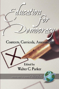 Education for Democracy (Contexts, Curricula, Assessments) by Walter C. Parker, 9781931576246