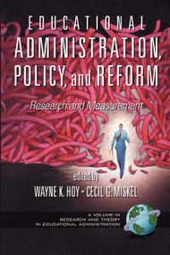 Educational Administration, Policy, and Reform (Research and Measurement) by Wayne K. Hoy, Cecil G. Miskel, 9781593111342