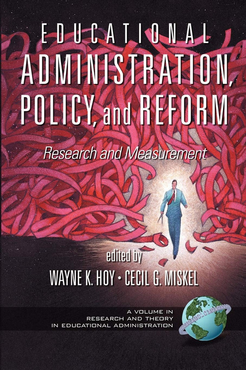 Educational Administration, Policy, and Reform (Research and Measurement) by Wayne K. Hoy, Cecil G. Miskel, 9781593111342