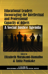 Educational Leaders Encouraging the Intellectual and Professional Capacity of Others (A Social Justice Agenda) by Elizabeth Murakami-Ramalho, Anita McCoskey Pankake, 9781617356230