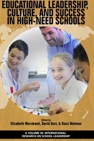 Educational Leadership, Culture, and Success in High-Need Schools by Elizabeth T. Murakami, David Gurr, Ross Notman, 9781641135016