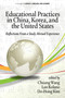Educational Practices in China, Korea, and the United States (Reflections from a Study Abroad Experience) by Chuang Wang, Lan Kolano, Do-Hong Kim, 9781641138765
