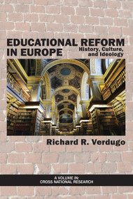 Educational Reform in Europe (History, Culture, and Ideology) by Richard R. Verdugo, 9781623966799
