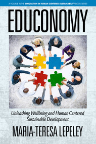 EDUCONOMY. Unleashing Wellbeing and Human Centered Sustainable Development by Maria-Teresa Lepeley, 9781641134927
