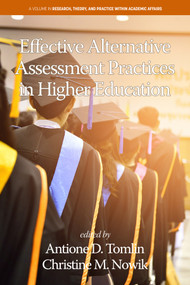 Effective Alternative Assessment Practices in Higher Education by Antione D. Tomlin, Christine M. Nowik, 9798887305776