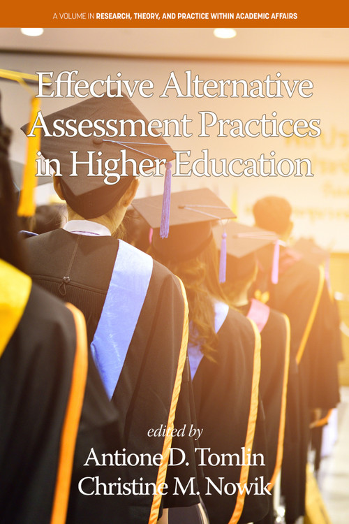 Effective Alternative Assessment Practices in Higher Education by Antione D. Tomlin, Christine M. Nowik, 9798887305776