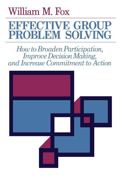 Effective Group Problem Solving by William M. Fox, 9781593118365