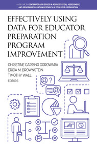Effectively Using Data for Educator Preparation Program Improvement by Christine Carrino Gorowara, Erica M. Brownstein, Timothy Wall, 9798887302072