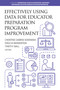 Effectively Using Data for Educator Preparation Program Improvement by Christine Carrino Gorowara, Erica M. Brownstein, Timothy Wall, 9798887302072
