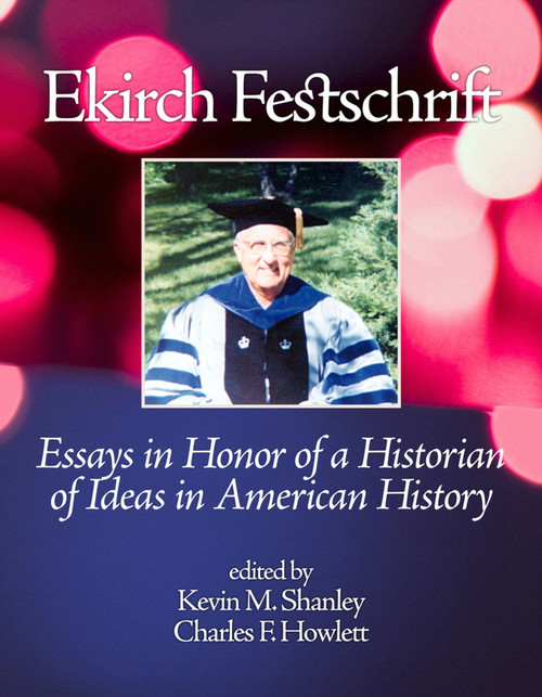Ekirch Festschrift by Kevin M. Shanley, Charles F. Howlett, 9781617354670