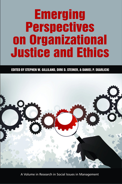 Emerging Perspectives on Organizational Justice and Ethics by Stephen W. Gilliland, Dirk D. Steiner, Daniel P. Skarlicki, 9781617355813