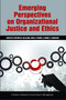 Emerging Perspectives on Organizational Justice and Ethics by Stephen W. Gilliland, Dirk D. Steiner, Daniel P. Skarlicki, 9781617355813