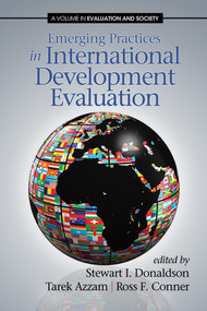Emerging Practices in International Development Evaluation by Stewart I. Donaldson, Tarek Azzam, Ross F. Conner, 9781623961831