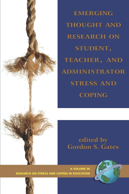 Emerging Thought and Research on Student, Teacher, and Administrator Stress and Coping by Gordon S. Gates, 9781593117184