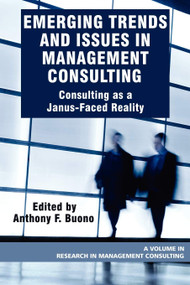 Emerging Trends and Issues in Management Consulting (Consulting as a Janus-Faced Reality) by Anthony F. Buono, 9781607520511