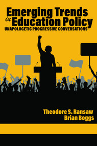 Emerging Trends in Education Policy (Unapologetic Progressive Conversations) by Theodore S. Ransaw, Brian J. Boggs, 9798887302287