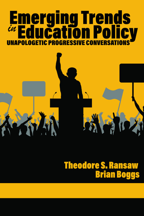 Emerging Trends in Education Policy (Unapologetic Progressive Conversations) by Theodore S. Ransaw, Brian J. Boggs, 9798887302287