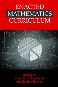 Enacted Mathematics Curriculum (A Conceptual Framework and Research Needs) by Denisse R. Thompson, Zalman Usiskin, 9781623965839