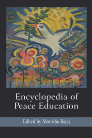 Encyclopedia of Peace Education by Monisha Bajaj, 9781593118983