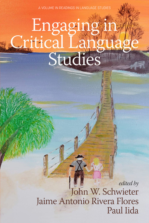 Engaging in Critical Language Studies by John W. Schwieter, Jaime Antonio Rivera Flores, Paul Iida, 9781648029868
