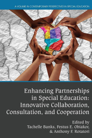 Enhancing Partnerships in Special Education (Innovative Collaboration, Consultation, and Cooperation) by Tachelle Banks, Festus E. Obiakor, Anthony F. Rotatori, 9781648022944
