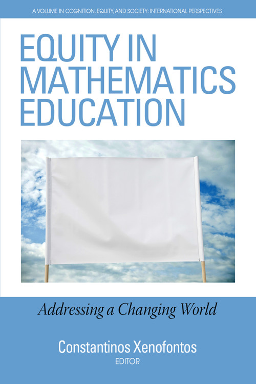 Equity in Mathematics Education (Addressing a Changing World) by Constantinos Xenofontos, 9781641137287