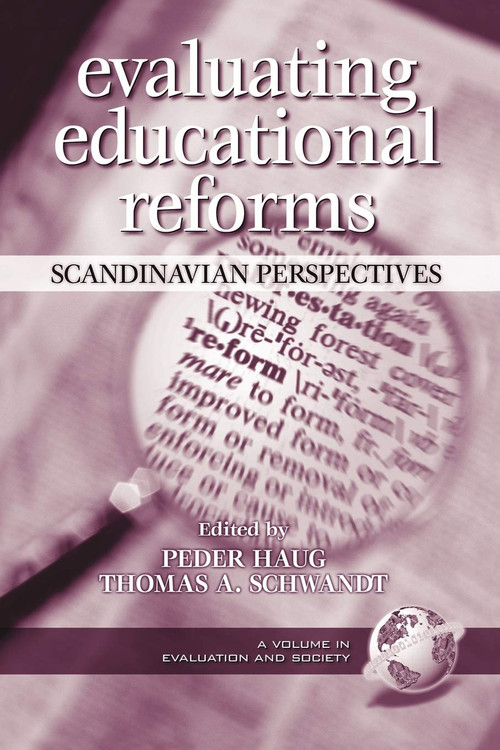 Evaluating Educational Reforms (Scandinavian Perspectives) by Pedar Haug, Thomas A. Schwandt, 9781931576901