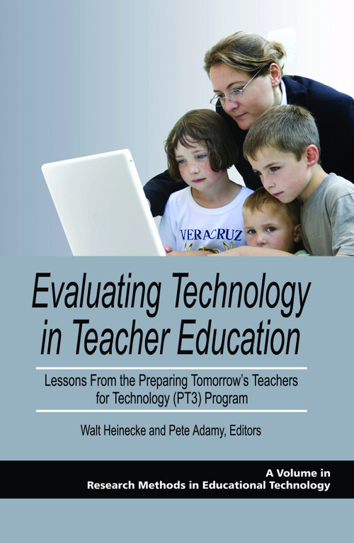 Evaluating Technology in Teacher Education (Lessons from the Preparing Tomorrow's Teachers for Technology (Pt3) Program) by Walt Heinecke, Pete Adamy, 9781607521341