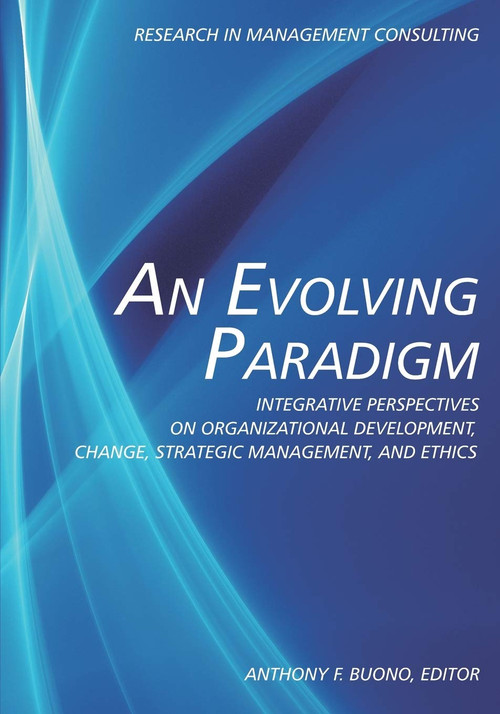 An Evolving Paradigm (Integrative Perspectives on Organizational Development, Change, Strategic Management, and Ethics) by Anthony F. Buono, 9781617357633