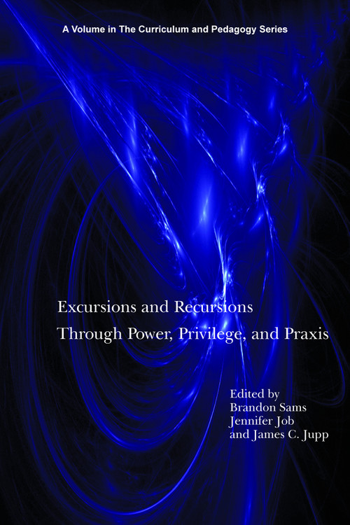 Excursions and Recursions Through Power, Privilege, and Practice by Brandon Sams, Jennifer Job, James C. Jupp, 9781617359804