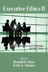 Executive Ethics II (Ethical Dilemmas and Challenges for the C Suite) by Ronald R. Sims, Scott A. Quatro, 9781681235387
