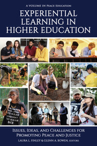 Experiential Learning in Higher Education (Issues, Ideas, and Challenges for Promoting Peace and Justice) by Laura L. Finley, Glenn A. Bowen, 9781648025297