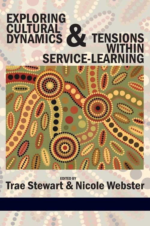 Exploring Cultural Dynamics and Tensions Within Service-Learning by Trae Stewart, Nicole Webster, 9781617354649