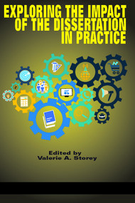 Exploring the Impact of the Dissertation in Practice by Valerie A. Storey, 9781681238999