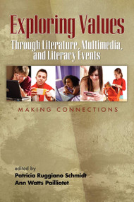 Exploring Values Through Literature, Multimedia, and Literacy Events - Making Connections by Patricia Ruggiano Schmidt, Ann Watts Pailliotet, 9781593119454