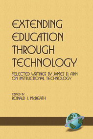 Extending Education Through Technology (Selected Writings by James D.Finn on Instructional Technology) by Ronald J. McBeath, 9781593111380