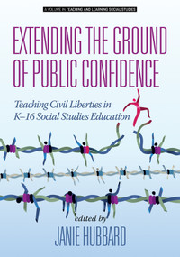 Extending the Ground of Public Confidence (Teaching Civil Liberties in K-16 Social Studies Education) by Janie Hubbard, 9781641137775